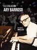 Pôster de Ele Era Assim: Ary Barroso