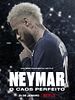Pôster de Neymar: O Caos Perfeito