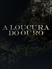 Pôster de A Loucura do Ouro