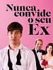 Pôster de Nunca Convide Seu Ex
