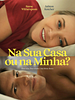 Pôster de Na Sua Casa ou na Minha?