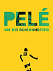 Pôster de Pelé - Um Rei Desconhecido