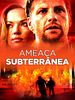 Pôster de Ameaça Subterrânea