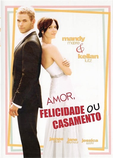 Amor, Felicidade ou Casamento - Filme 2010 - AdoroCinema