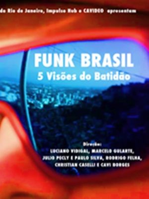 Pôster do filme Funk Brasil: Cinco Visões Do Batidão - Foto 1 de 2 ...