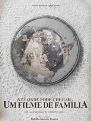 Até Onde Pode Chegar um Filme de Família : Poster
