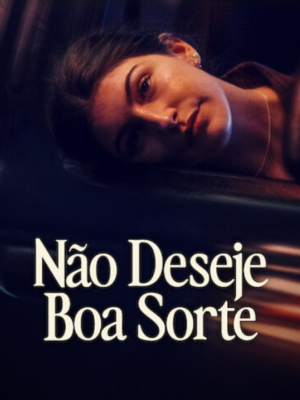 Não Deseje Boa Sorte : Poster