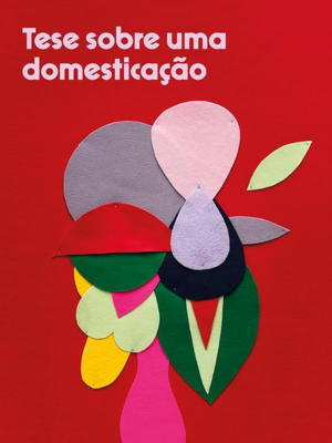 Tese Sobre uma Domesticação : Poster