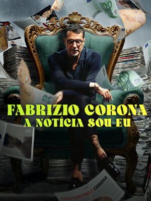 Fabrizio Corona: A Notícia Sou Eu : Poster