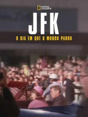 JFK: O Dia em que o Mundo Parou : Poster