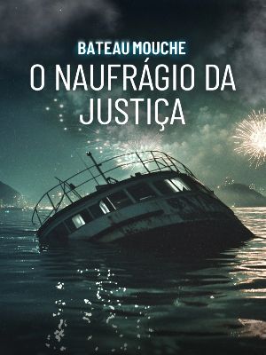 Bateau Mouche: O Naufrágio da Justiça : Poster