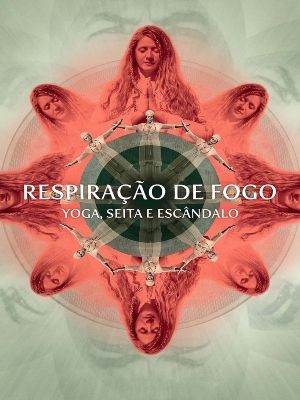 Respiração de Fogo: Yoga, Seita e Escândalo : Poster