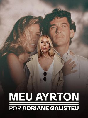 Meu Ayrton por Adriane Galisteu : Poster