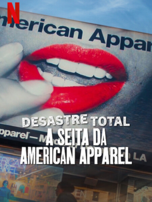 Desastre Total: A Seita da American Apparel : Poster