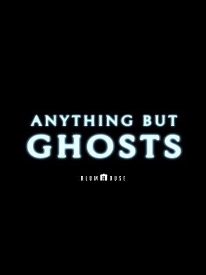 Anything But Ghosts : Poster