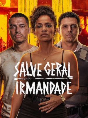 Salve Geral: Irmandade : Poster