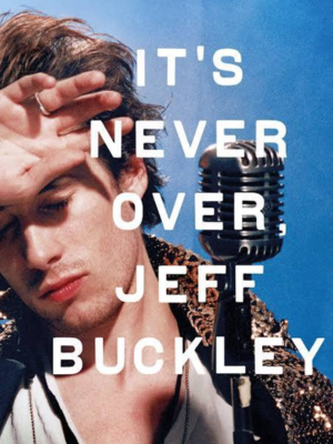 It’s Never Over, Jeff Buckley : Poster