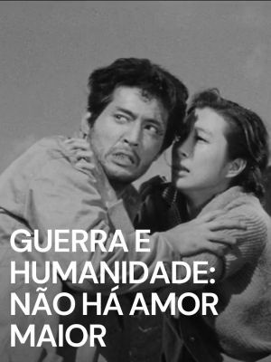Guerra e Humanidade: Não há Amor Maior : Poster