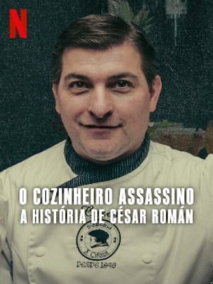 O Cozinheiro Assassino: A História de César Román : Poster