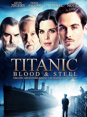 Titanic: Blood and Steel : Poster