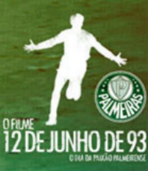 12 de Junho de 93 - O Dia da Paixão Palmeirense : Poster