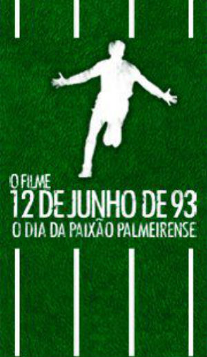 12 de Junho de 93 - O Dia da Paixão Palmeirense : Poster