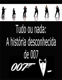 Tudo ou Nada: A História Desconhecida de 007 : Poster