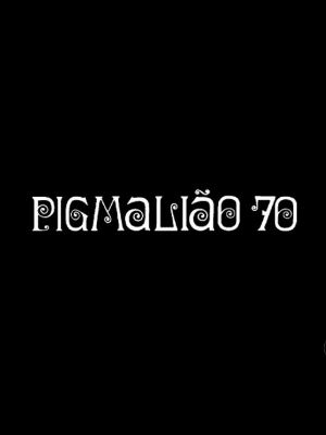 Pigmalião 70 : Poster