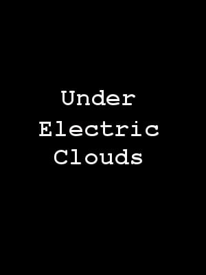 Under Electric Clouds : Poster