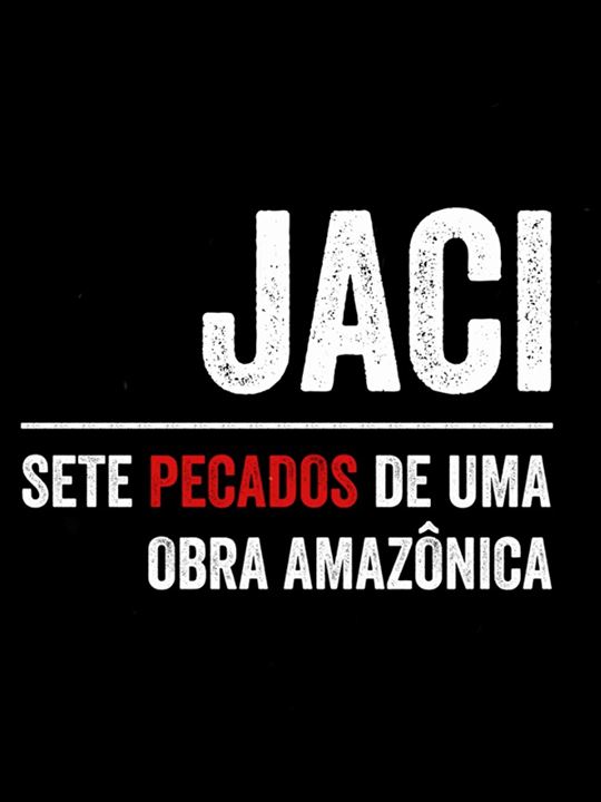 Jaci: Sete Pecados de Uma Obra Amazônica : Poster