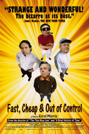 Fast, Cheap & Out of Control : Poster