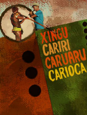Xingu Cariri Caruaru Carioca : Poster