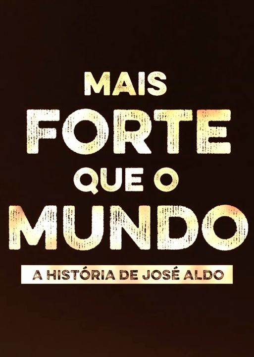 Mais Forte que o Mundo - A História de José Aldo : Poster