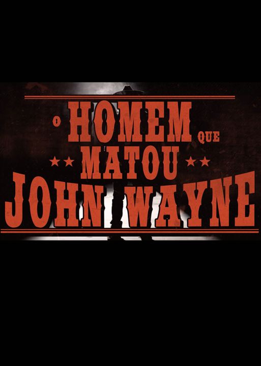 O Homem que Matou John Wayne : Poster