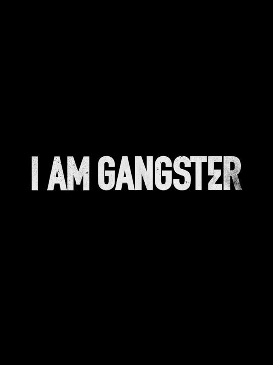 I Am Gangster : Poster