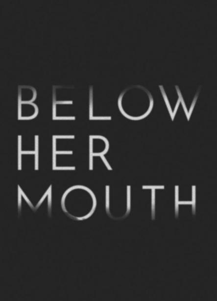 Below Her Mouth : Poster