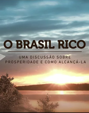 O Brasil Rico - Uma Discussão Sobre Prosperidade e Como Alcançá-la : Poster