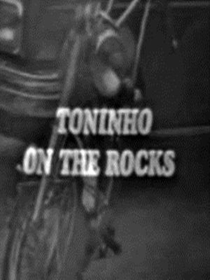 Toninho On The Rocks : Poster