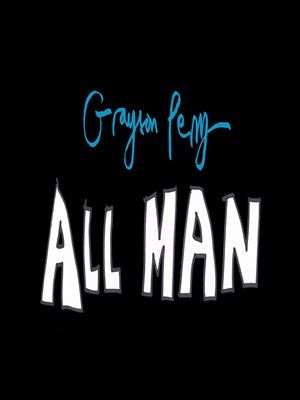 Grayson Perry’s All Man : Poster