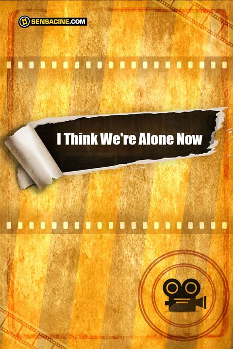 I Think We're Alone Now : Poster