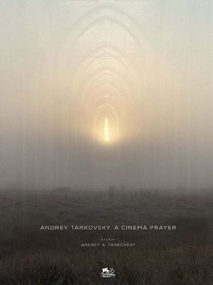 Andrey Tarkovsky. A Cinema Prayer : Poster