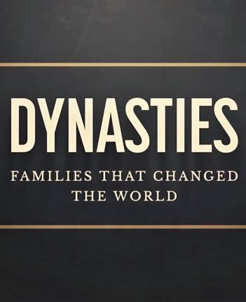 Dinastias - Famílias que Mudaram o Mundo : Poster