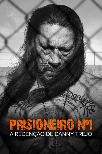 Prisioneiro nº1: A Redenção de Danny Trejo : Poster
