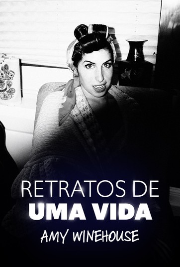 Retratos de uma Vida - Amy Winehouse : Poster