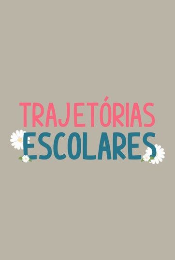 Trajetórias Escolares : Poster