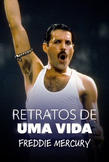 Retratos de uma Vida - Freddie Mercury