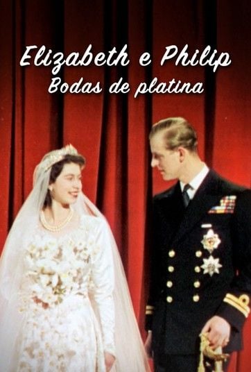 Elizabeth e Philip – Bodas de Platina : Poster