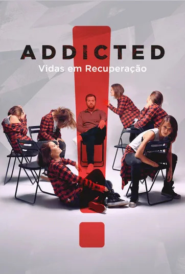 Addicted: Vidas em Recuperação : Poster