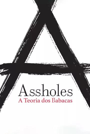 Assholes: A Teoria dos Babacas : Poster