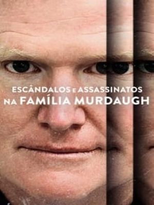 Escândalos e Assassinatos na Família Murdaugh : Poster